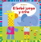 EL BEBE JUEGA Y CREA