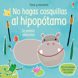 NO HAGAS COSQUILLAS AL HIPOPOTAMO