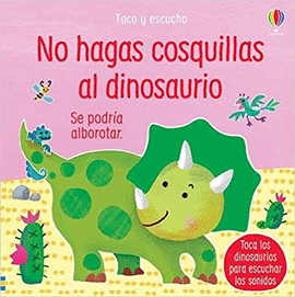 NO HAGAS COSQUILLAS AL DINOSAURIO, SE PODRA ALBOROTAR