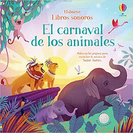 EL CARNAVAL DE LOS ANIMALES. LIBRO DE SONIDOS