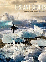 DISTANT SHORES. SURFING THE ENDS OF THE EARTH