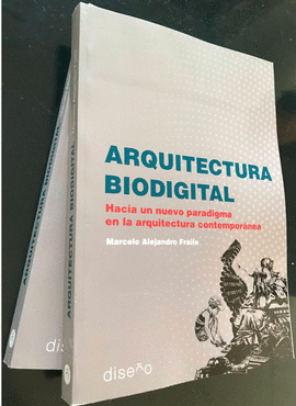 ARQUITECTURA BIODIGITAL. HACIA UN NUEVO PARADIGMA EN LA ARQUITECTURA CONTEMPORAN