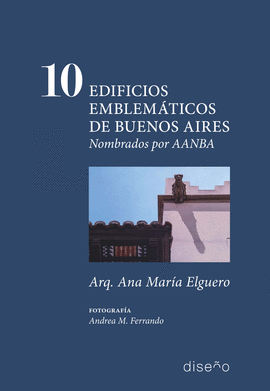 10 EDIFICIOS EMBLEMTICOS DE BUENOS AIRES. NOMBRADOS POR AANBA