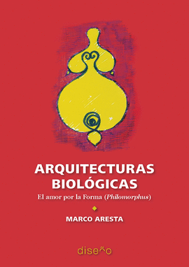 ARQUITECTURAS BIOLGICAS. EL AMOR POR LA FORMA (PHILOMORPHUS)