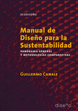 MANUAL DE DISEO PARA LA SUSTENTABILIDAD. PANORAMA GENERAL Y METODOLOGIAS COMPAR