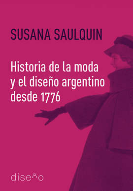 HISTORIA DE LA MODA Y EL DISEO ARGENTINO DESDE 1776