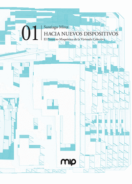 HACIA NUEVOS DISPOSITIVOS. EL PROYECTO MAQU�NICO DE LA VIVIENDA COLECTIVA
