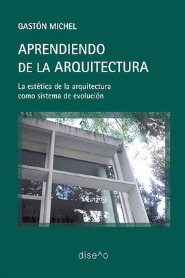 APRENDIENDO DE LA ARQUITECTURA. LA ESTTICA DE LA ARQUITECTURA COMO SISTEMA DE E