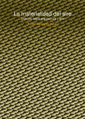 MATERIALIDAD DEL AIRE:ENSAYOS SOBRE ARQUITECTURA Y ARTE