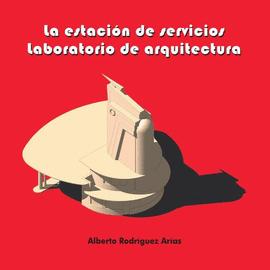 LA ESTACI�N DE SERVICIOS. LABORATORIO DE ARQUITECTURA