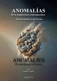 ANOMALIAS. DE LA ARQITECTURA CONTEMPORANEA (BILINGUE)