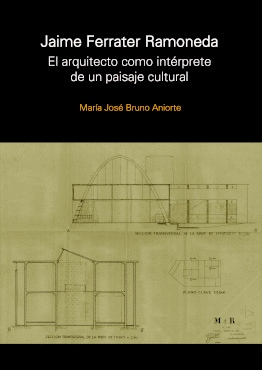 JAIME FERRATER RAMONEDA. EL ARQUITECTO COMO INTERPRETE DE UN PAISAJE CULTURAL