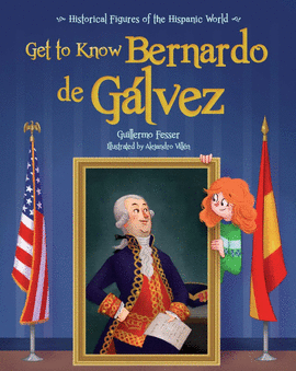 GET TO KNOW BERNARDO DE GALVEZ