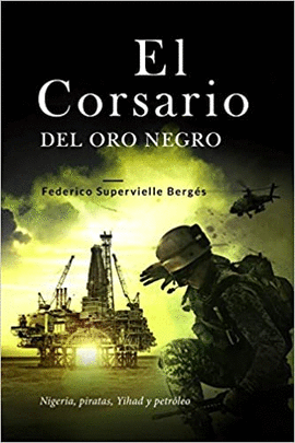 EL CORSARIO DEL ORO NEGRO: NIGERIA, PIRATAS, YIHAD Y PETRLEO: 2 (EL ALBATROS)