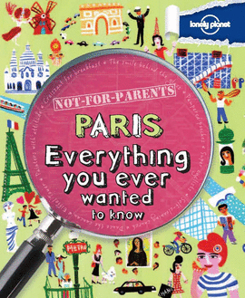 PARIS : EVERYTHING YOU EVER WANTED TO KNOW