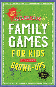 HILARIOUS FAMILY GAMES FOR KIDS TO CHALLENGE GROWN-UPS