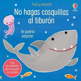 NO HAGAS COSQUILLAS AL TIBURON