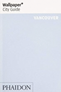 WALLPAPER CITY GUIDE VANCOUVER