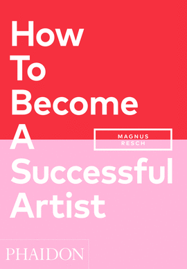 HOW TO BECOME A SUCCESSFUL ARTIST