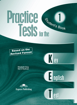 PRACTICE TESTS FOR THE KET 1 STUDENT�S BOOK   ** EXPRESS PUBLISHING **