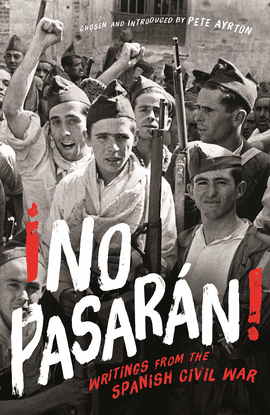 !NO PASARAN! : WRITINGS FROM THE SPANISH CIVIL WAR