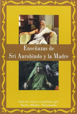 ENSE�ANZAS DE SRI AUROBINDO Y LA MADRE