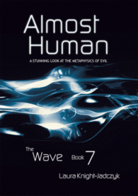 THE WAVE BOOK 7 ALMOST HUMAN A STUNNING LOOK AT THE METAPHYSICS OF EVIL
