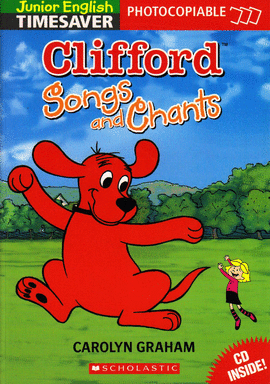JUNIOR ENGLISH TIMESAVER FOTOCOPIABLE CLIFFORD SONGS AND CHANTS