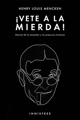 VETE A LA MIERDA!. MANUAL DE LA ESTUPIDEZ Y LOS PREJUICIOS HUMANOS.