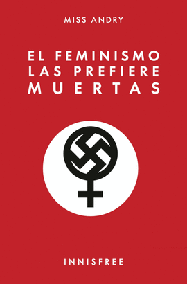 EL FEMINISMO LAS PREFIERE MUERTAS