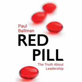RED PILL. THE TRUTH ABOUT LEADERSHIP