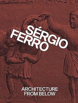 ARCHITECTURE FROM BELOW. SERGIO FERRO