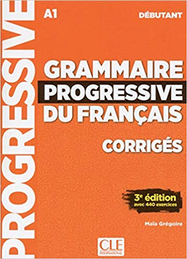 GRAMMAIRE PROGRESSIVE DU FRANAIS DBUTANT CORRIGES