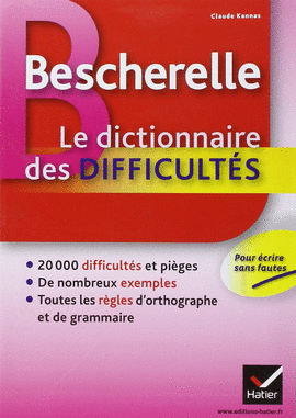BESCHERELLE - LE DICTIONNAIRE DES DIFFICULT�S
