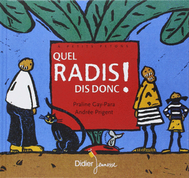 QUEL RADIS DIS DONC! DE 3 A 6 A�OS.