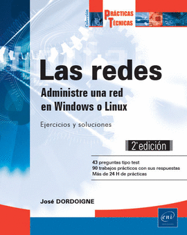 LAS REDES. ADMINISTRE UNA RED EN WINDOWS O LINUX: EJERCICIOS Y SOLUCIONES (2 ED