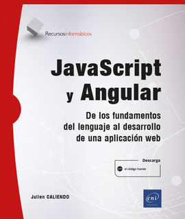 JAVASCRIPT Y ANGULAR DE LOS FUNDAMENTOS DEL LENGUAJE AL DES