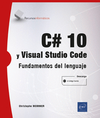 C# 10 Y VISUAL STUDIO CODE FUNDAMENTOS DEL LENGUAJE