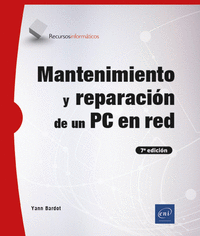 MANTENIMIENTO Y REPARACION DE UN PC EN RED (7 EDICION)