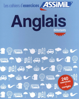 ANGLAIS DEBUTANT CAHIER D'EXERCICES