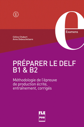 PRPARER LE DELF B1 ET B2 : MTHODOLOGIE DE L'PREUVE DE PRODUCTION CRITE, ENTR