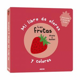 MI LIBRO DE OLORES Y COLORES. LAS FRUTAS