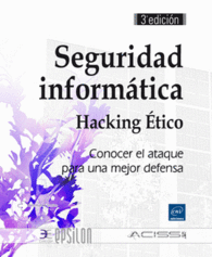 SEGURIDAD INFORM�TICA. HACKING �TICO: CONOCER EL ATAQUE PARA UNA MEJOR DEFENSA