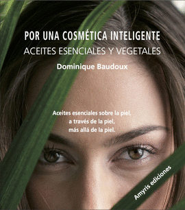 POR UNA COSMTICA INTELIGENTE. ACEITES ESENCIALES Y VEGETALES