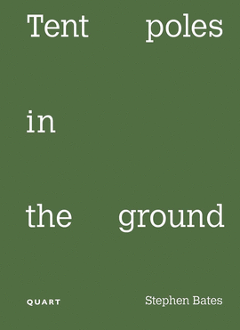 TENT POLES IN THE GROUND. STEPHEN BATES