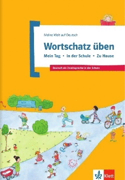 WORTSCHATZ �BEN - MEIN TAG � IN DER SCHULE � ZU HAUSE