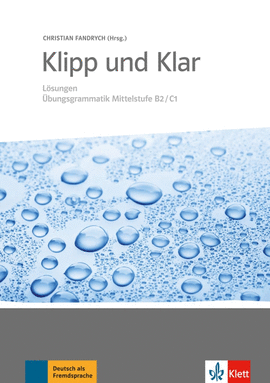 KLIPP UND KLAR, �BUNGSGRAMMATIK B2/C1 L�SUNGEN