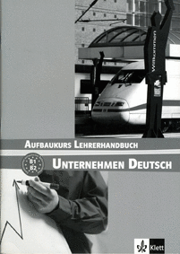 UNTERNEHMEN DEUTSCH - GRUNDKURS NIVEL B1 Y B2 - LIBRO DEL PROFESOR