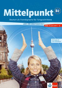 MITTELPUNKT B2 - EDICI�N EN 2 VOL. (U1-U6) - LIBRO DEL ALUMNO + CUADERNO DE EJERCICIOS 1