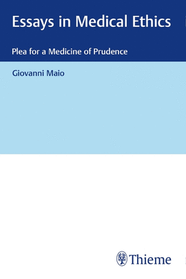 ESSAYS IN MEDICAL ETHICS PLEA FOR A MEDICINE OF PRUDENCE